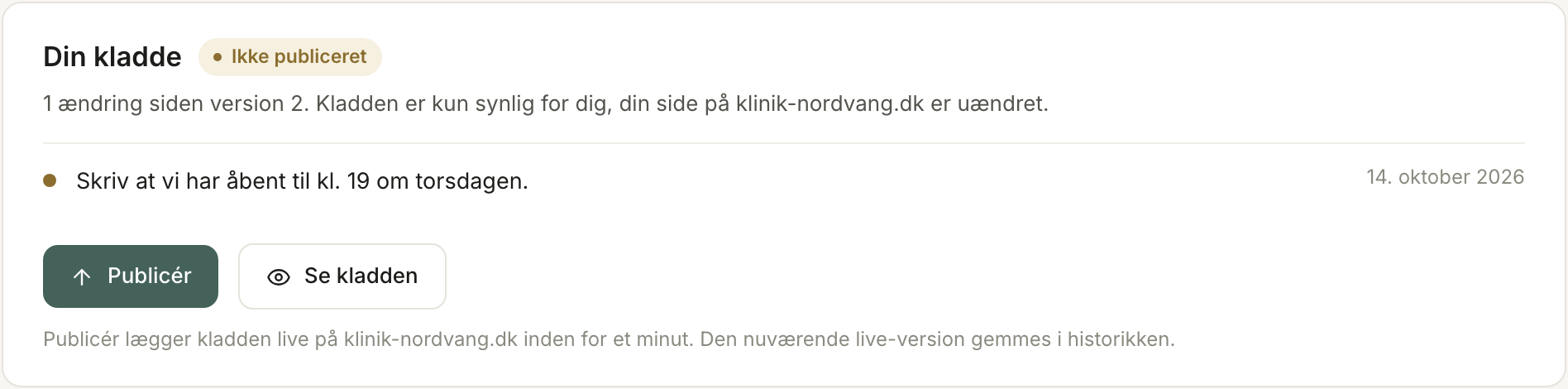 Kortet Din kladde med mærket Ikke publiceret, ændringen i kladden og knapperne Publicér og Se kladden